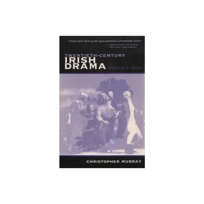 Twentieth-Century Irish Drama - (Irish Studies) by Christopher Murray (Paperback)