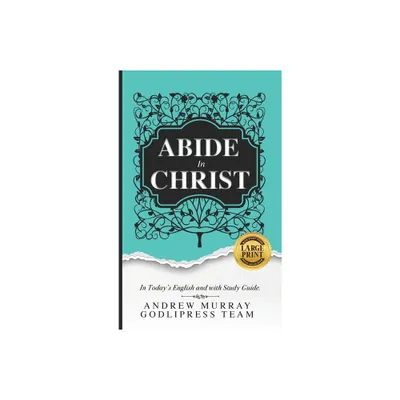 Andrew Murray Abide in Christ - (The Glory of Christ Books