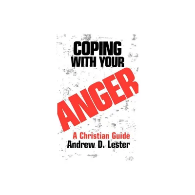 Coping With Your Anger - (Christian Guide) by Andrew D Lester (Paperback)