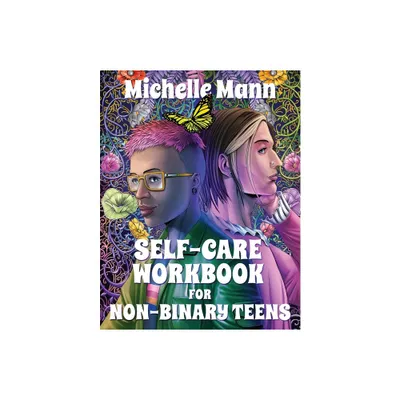 Self-Care Workbook for Non-Binary Teens - by Michelle Mann (Paperback)