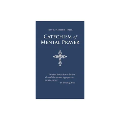 Catechism of Mental Prayer - by Joseph Simler (Paperback)