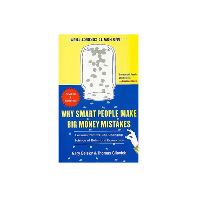 Why Smart People Make Big Money Mistakes... and How to Correct Them - by Gary Belsky & Thomas Gilovich (Paperback)