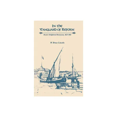 In the Vanguard of Reform - (Niu Slavic, East European, and Eurasian Studies) by W Bruce Lincoln (Paperback)