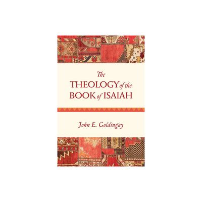 The Theology of the Book of Isaiah - by John Goldingay (Paperback)