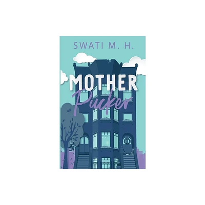 Mother Pucker - (Momcoms) by Swati M H (Paperback)