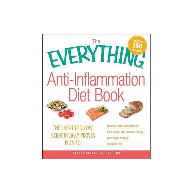 The Everything Anti-Inflammation Diet Book - (Everything(r)) by Karlyn Grimes (Paperback)