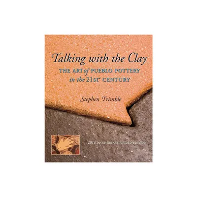 Talking with the Clay - (Native Arts and Voices) 20th Edition by Stephen Trimble (Paperback)