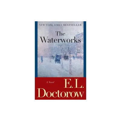 The Waterworks - by E L Doctorow (Paperback)