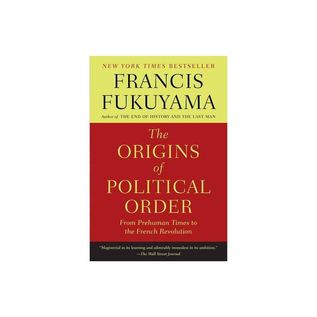 The Origins of Political Order - by Francis Fukuyama (Paperback)