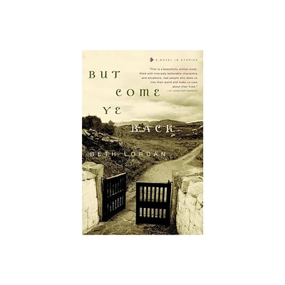 But Come Ye Back - by Beth Lordan (Paperback)