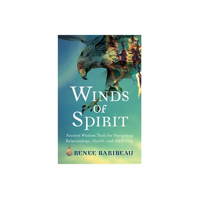 Winds of Spirit - by Renee Baribeau (Paperback)