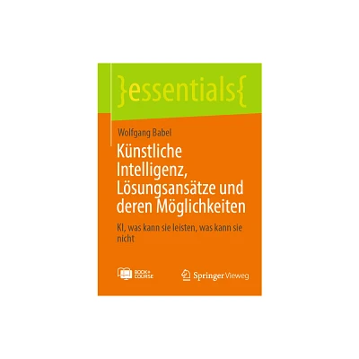 Knstliche Intelligenz, Lsungsanstze und deren Mglichkeiten - by Wolfgang Babel (Paperback)