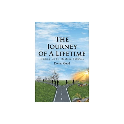 The Journey of a Lifetime - by Donna Good (Paperback)