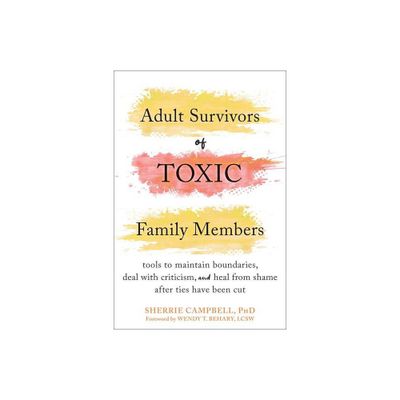 Adult Survivors of Toxic Family Members - by Sherrie Campbell (Paperback)