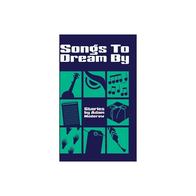 Songs to Dream By - by Adam Moderow (Hardcover)