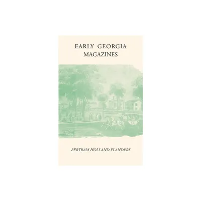 Early Georgia Magazines - by Bertram Holland Flanders (Paperback)
