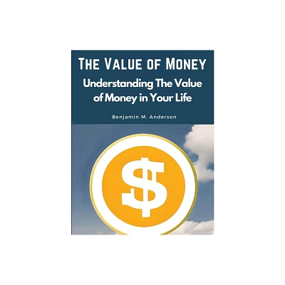 The Value of Money - by Benjamin M Anderson (Paperback)