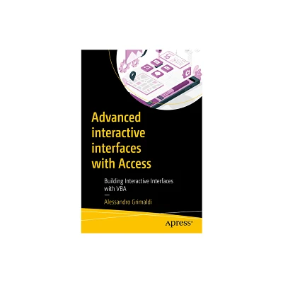 Advanced Interactive Interfaces with Access - by Alessandro Grimaldi (Paperback)