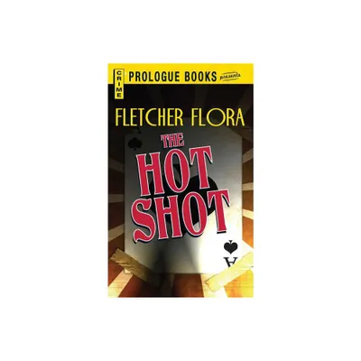 The Hot Shot - by Fletcher Flora (Paperback)