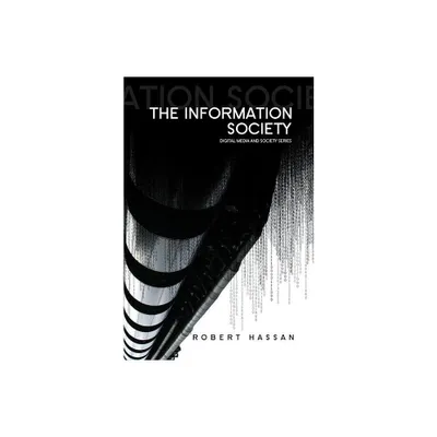 The Information Society - (Digital Media and Society) by Robert Hassan (Paperback)