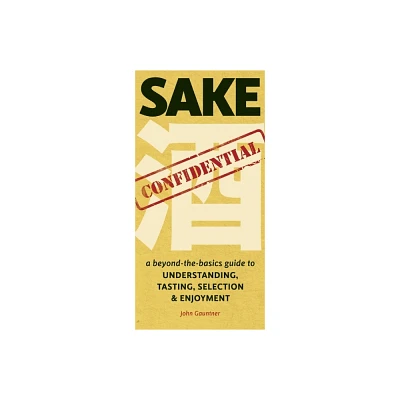 Sake Confidential - by John Gauntner (Paperback)