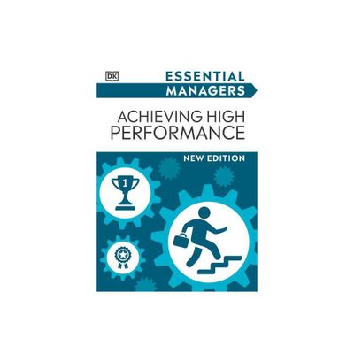 Achieving High Performance - (DK Essential Managers) by DK (Paperback)