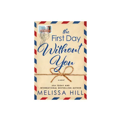 The First Day Without You - by Melissa Hill (Paperback)