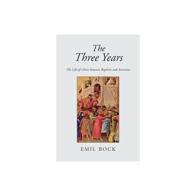 The Three Years - 3rd Edition by Emil Bock (Paperback)