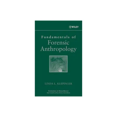 Fundamentals of Forensic Anthropology - (Advances in Human Biology) by Linda L Klepinger (Hardcover)