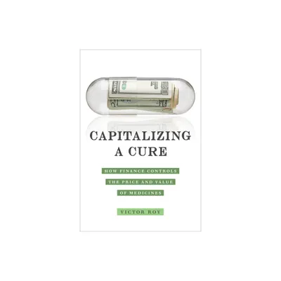 Capitalizing a Cure - by Victor Roy (Paperback)