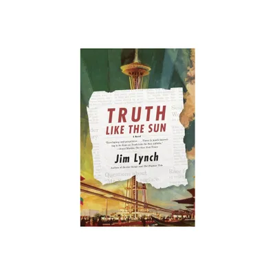 Truth Like the Sun - (Vintage Contemporaries) by Jim Lynch (Paperback)