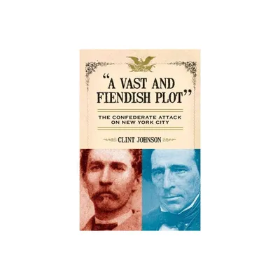 A Vast and Fiendish Plot - by Clint Johnson (Paperback)