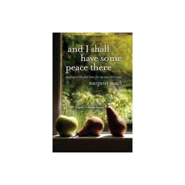 And I Shall Have Some Peace There - by Margaret Roach (Paperback)