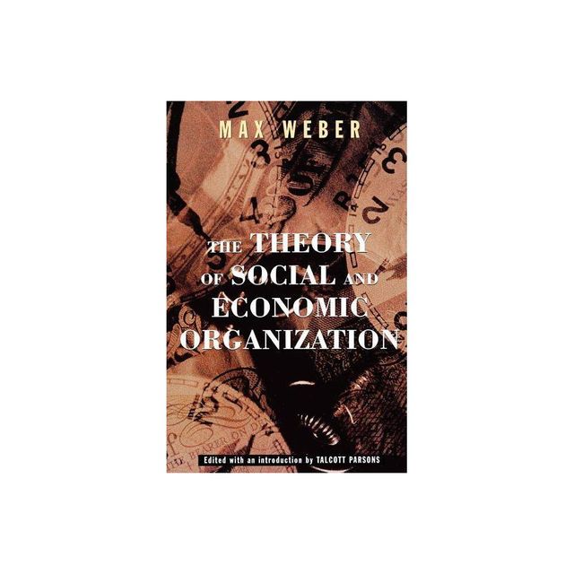 The Theory of Social and Economic Organization - by Max Weber (Paperback)