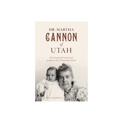 Dr. Martha Cannon of Utah - (The History Press) by Joan Jacobson (Paperback)