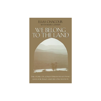 We Belong to the Land - (Erma Konya Kess Lives of the Just and Virtuous) by Elias Chacour & Mary E Jensen (Paperback)