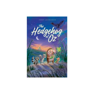 The Hedgehog of Oz - by Cory Leonardo (Paperback)