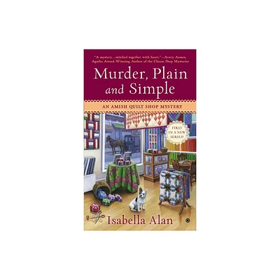 Murder, Plain and Simple - (Amish Quilt Shop Mystery) by Isabella Alan (Paperback)