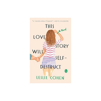 This Love Story Will Self-Destruct - by Leslie Cohen (Paperback)