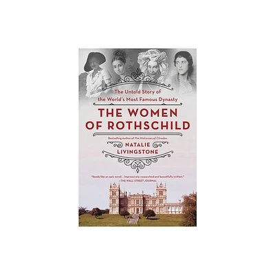 The Women of Rothschild - by Natalie Livingstone (Paperback)