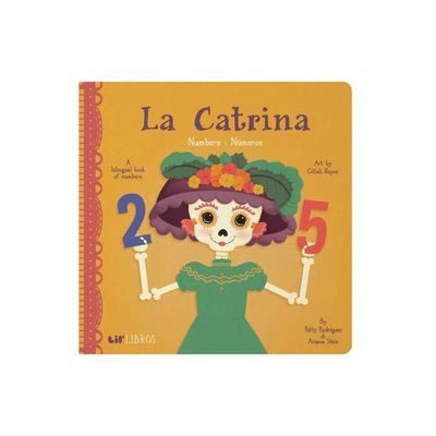 La Catrina: Numbers / Nmeros - (Lil Libros) by Patty Rodriguez & Ariana Stein (Board Book)