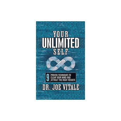 Your Unlimited Self - by Joe Vitale (Paperback)