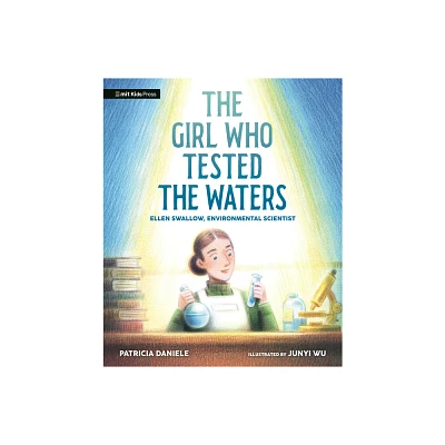 The Girl Who Tested the Waters: Ellen Swallow, Environmental Scientist - by Patricia Daniele (Hardcover)