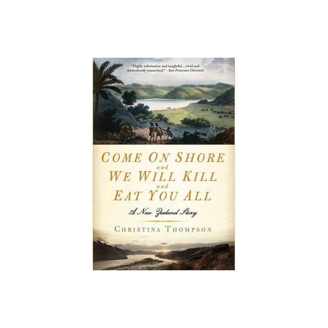 Come on Shore and We Will Kill and Eat You All - by Christina Thompson (Paperback)