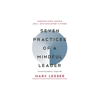 Seven Practices of a Mindful Leader - by Marc Lesser (Paperback)