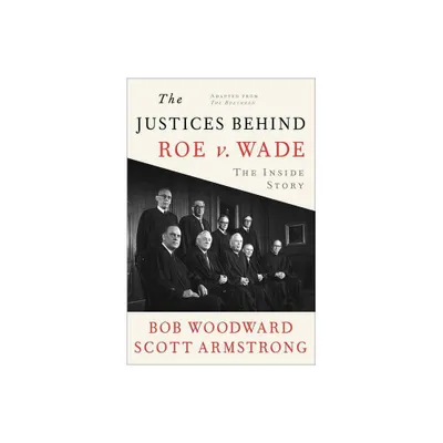 The Justices Behind Roe V. Wade - Abridged by Bob Woodward & Scott Armstrong (Paperback)