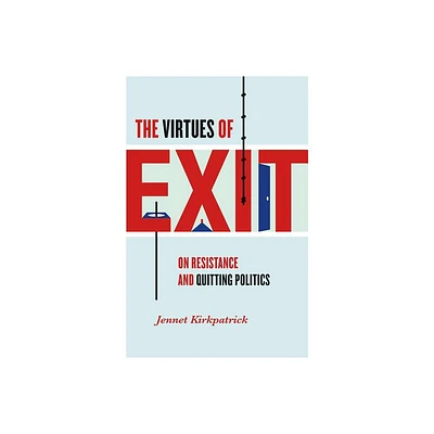 The Virtues of Exit - by Jennet Kirkpatrick (Hardcover)