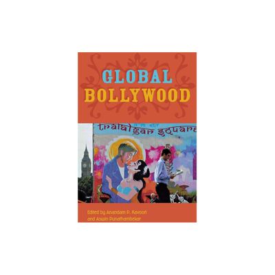 Global Bollywood - by Anandam P Kavoori & Aswin Punathambekar (Paperback)