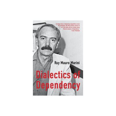 The Dialectics of Dependency - by Ruy Mauro Marini (Paperback)