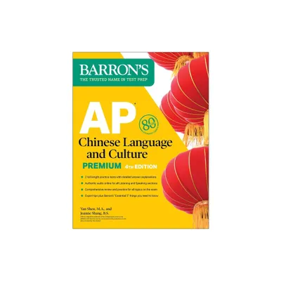 AP Chinese Language and Culture Premium, Fourth Edition: Prep Book with 2 Practice Tests + Comprehensive Review + Online Audio - (Barrons AP Prep)